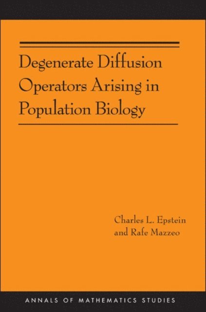 Rafe Mazzeo, Charles L. Epstein - Degenerate Diffusion Operators Arising in Population Biology, E-bok