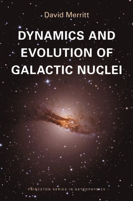 David Merritt - Dynamics and Evolution of Galactic Nuclei, E-bok