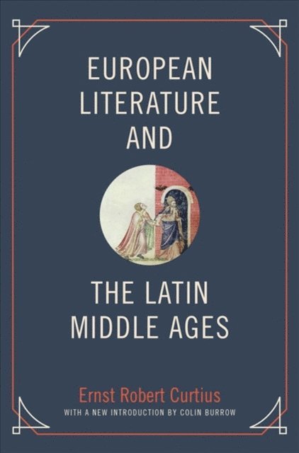 Ernst Robert Curtius - European Literature and the Latin Middle Ages, E-bok
