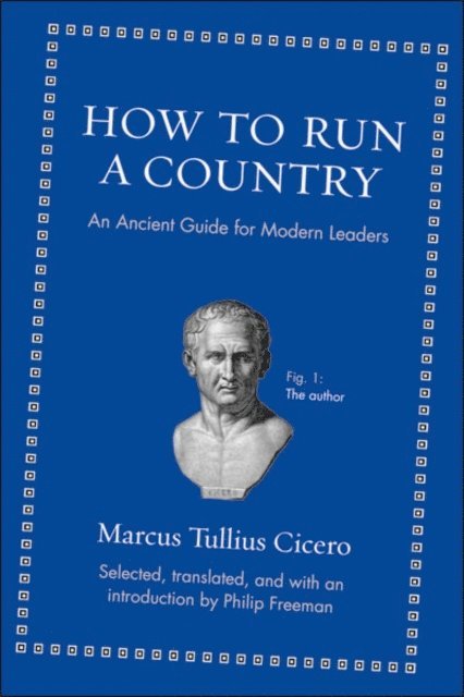 Marcus Tullius Cicero - How to Run a Country, E-bok