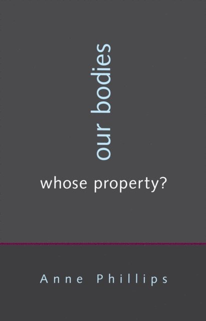 Anne Phillips - Our Bodies, Whose Property?, E-bok