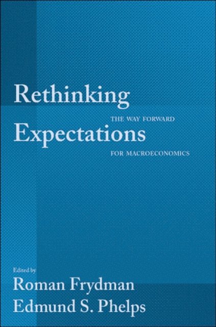 Edmund S. Phelps, Roman Frydman - Rethinking Expectations, E-bok