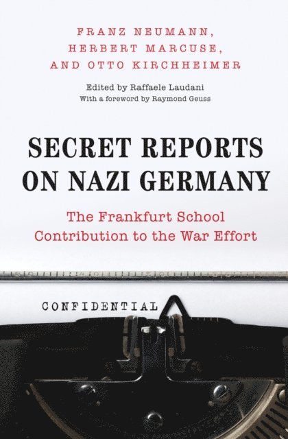 Otto Kirchheimer, Herbert Marcuse, Franz Neumann, Raffaele Laudani - Secret Reports on Nazi Germany, E-bok