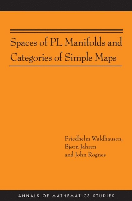 John Rognes, Bjorn Jahren, Friedhelm Waldhausen - Spaces of PL Manifolds and Categories of Simple Maps, E-bok