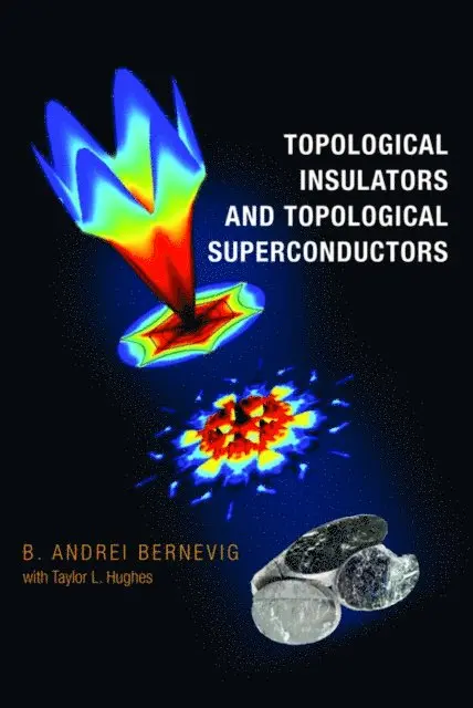 B. Andrei Bernevig - Topological Insulators and Topological Superconductors, E-bok. Tillgänglighet: Lägg i varukorg