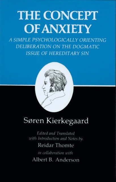 Soren Kierkegaard - Concept of Anxiety: A Simple Psychologically Orienting Deliberation on the Dogmatic Issue of Hereditary Sin, E-bok