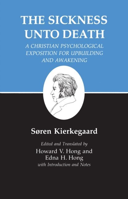 Soren Kierkegaard - Sickness Unto Death: A Christian Psychological Exposition for Upbuilding and Awakening, E-bok