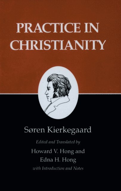 Soren Kierkegaard - Practice in Christianity, E-bok
