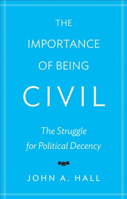 John A. Hall - Importance of Being Civil, E-bok
