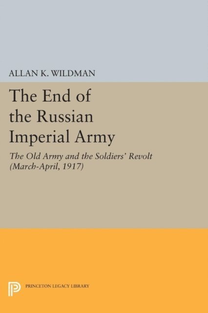 Allan K. Wildman - End of the Russian Imperial Army, E-bok