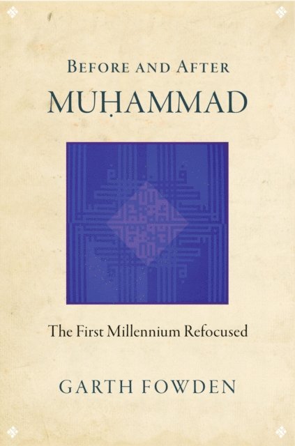 Garth Fowden - Before and After Muhammad, E-bok