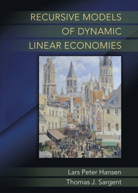 Thomas J. Sargent, Lars Peter Hansen - Recursive Models of Dynamic Linear Economies, E-bok
