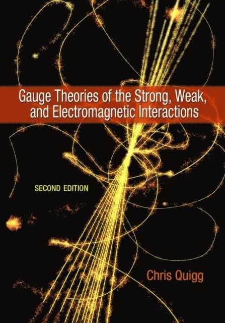 Chris Quigg - Gauge Theories of the Strong, Weak, and Electromagnetic Interactions, E-bok