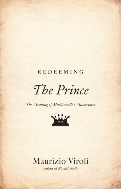 Maurizio Viroli - Redeeming The Prince, E-bok