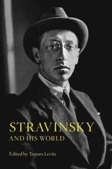 Tamara Levitz - Stravinsky and His World, E-bok
