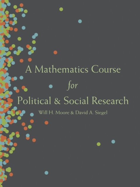 David A. Siegel, Will H. Moore - Mathematics Course for Political and Social Research, E-bok