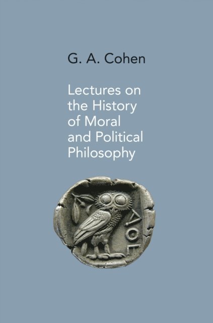 Gerald A. Cohen, Jonathan Wolff - Lectures on the History of Moral and Political Philosophy, E-bok