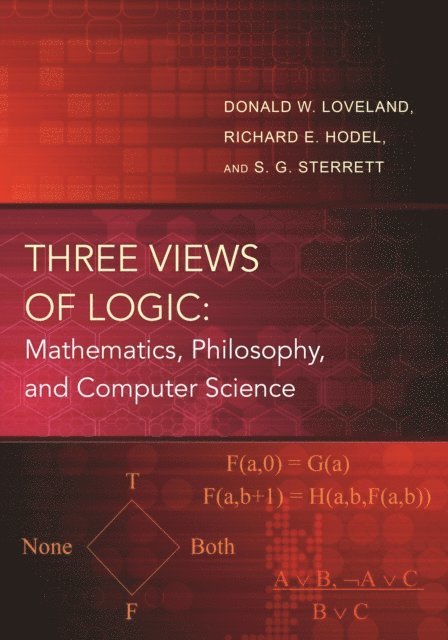 Susan Sterrett, Richard Hodel, Donald W. Loveland - Three Views of Logic, E-bok