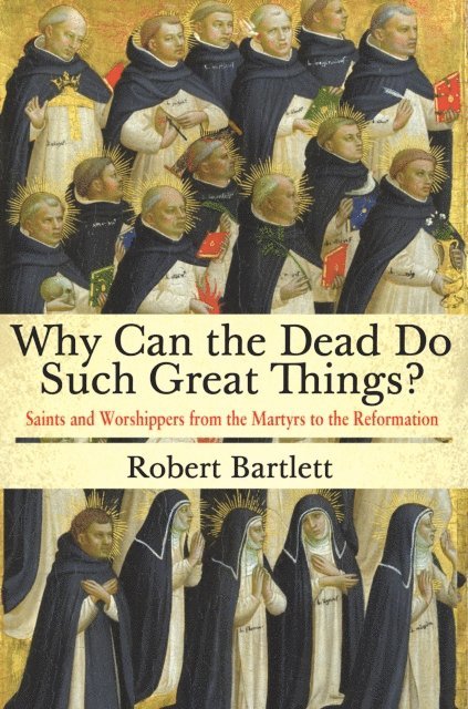 Robert Bartlett - Why Can the Dead Do Such Great Things?, E-bok