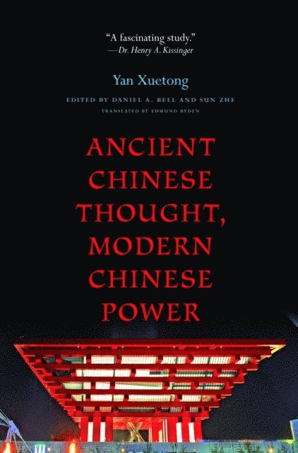 Yan Xuetong, Sun Zhe, Daniel A. Bell - Ancient Chinese Thought, Modern Chinese Power, E-bok