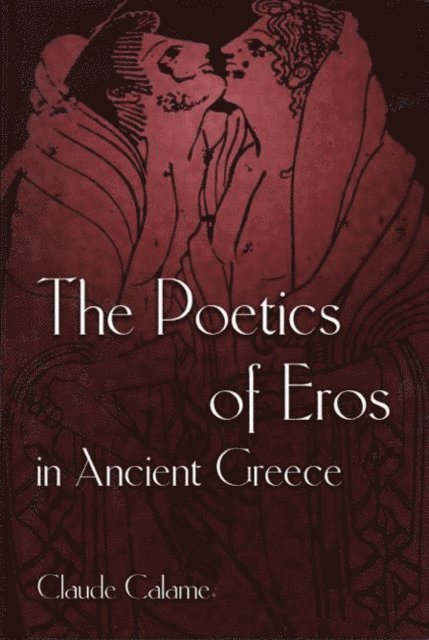 Claude Calame - Poetics of Eros in Ancient Greece, E-bok