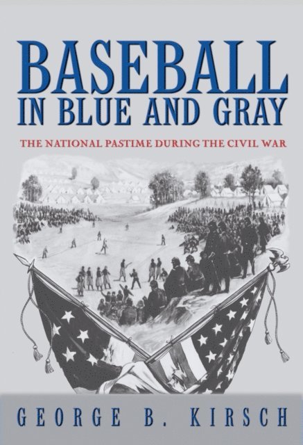 George B. Kirsch - Baseball in Blue and Gray, E-bok