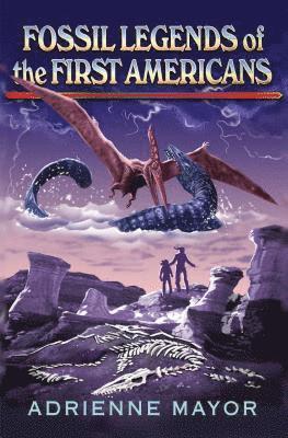 Adrienne Mayor - Fossil Legends of the First Americans, E-bok