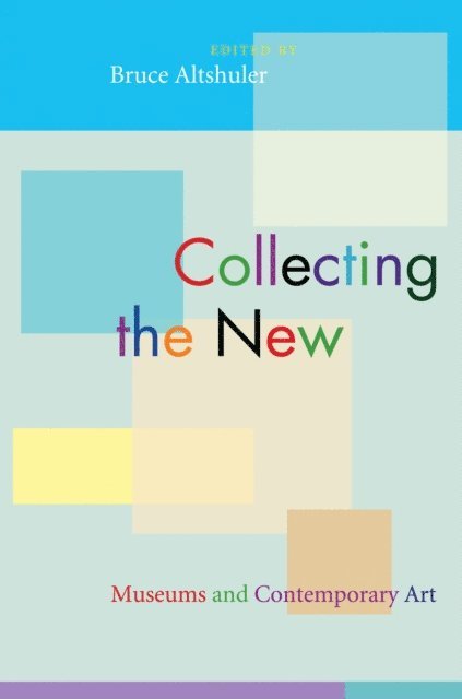 Bruce Altshuler - Collecting the New, E-bok
