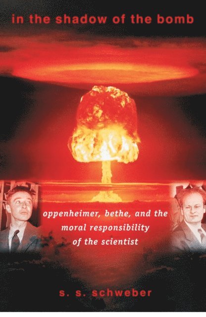 S. S. Schweber - In the Shadow of the Bomb, E-bok