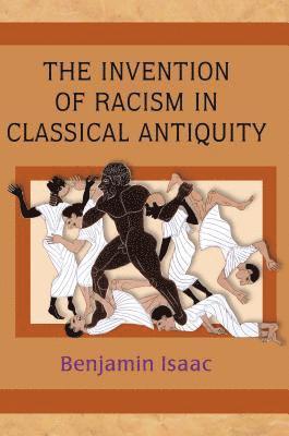 Benjamin Isaac - Invention of Racism in Classical Antiquity, E-bok