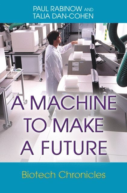 Talia Dan-Cohen, Paul Rabinow - Machine to Make a Future, E-bok