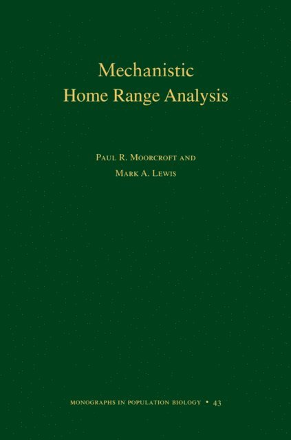 Mark A. Lewis, Paul R. Moorcroft - Mechanistic Home Range Analysis, E-bok