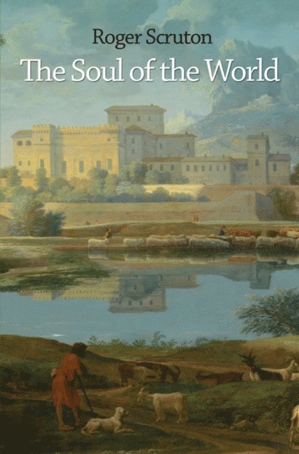 Roger Scruton - Soul of the World, E-bok