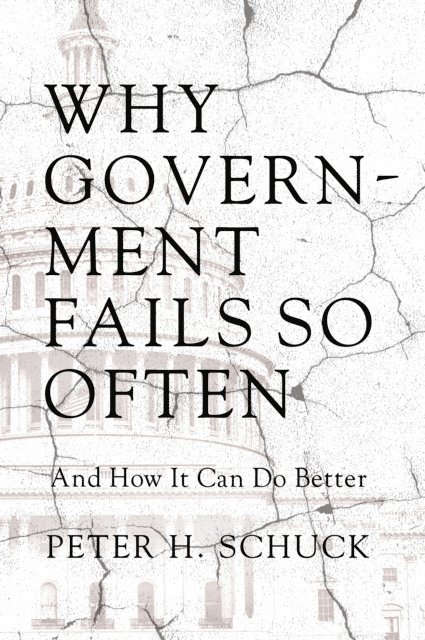 Peter H. Schuck - Why Government Fails So Often, E-bok