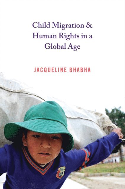 Jacqueline Bhabha - Child Migration and Human Rights in a Global Age, E-bok