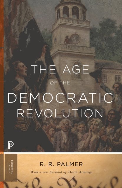 R. R. Palmer - Age of the Democratic Revolution, E-bok