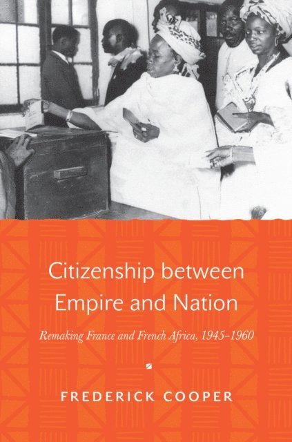 Frederick Cooper - Citizenship between Empire and Nation, E-bok