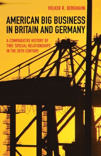 Volker R. Berghahn - American Big Business in Britain and Germany, E-bok