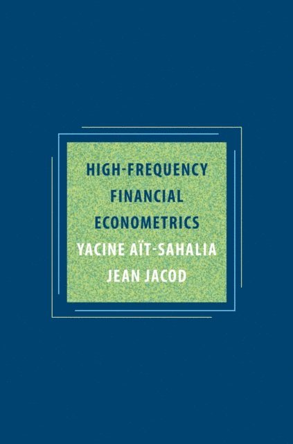 Jean Jacod, Yacine Ait-Sahalia - High-Frequency Financial Econometrics, E-bok