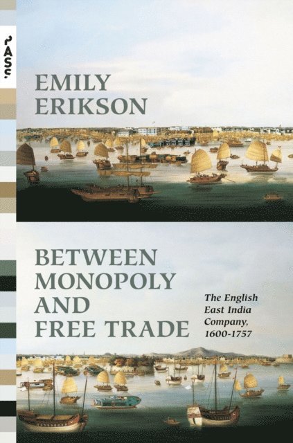 Emily Erikson - Between Monopoly and Free Trade, E-bok