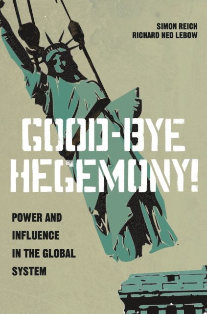 Richard Ned Lebow, Simon Reich - Good-Bye Hegemony!, E-bok