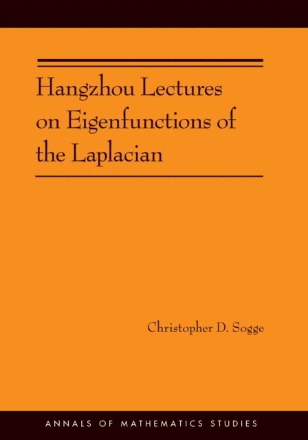 Christopher D. Sogge - Hangzhou Lectures on Eigenfunctions of the Laplacian, E-bok. Tillgänglighet: Lägg i varukorg