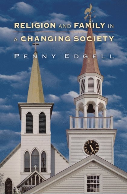 Penny Edgell - Religion and Family in a Changing Society, E-bok