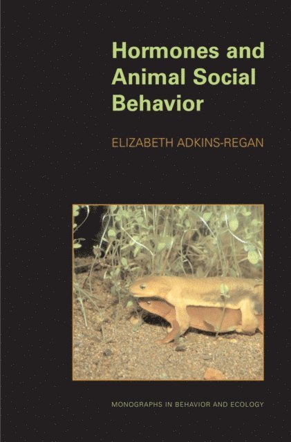Elizabeth Adkins-Regan - Hormones and Animal Social Behavior, E-bok
