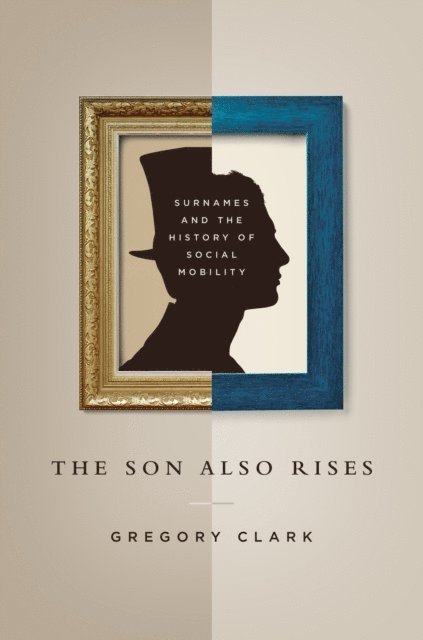Gregory Clark - Son Also Rises, E-bok