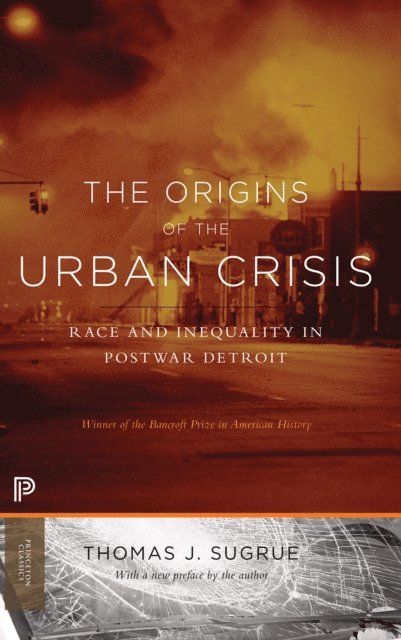 Thomas J. Sugrue - Origins of the Urban Crisis, E-bok