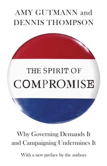 Dennis F. Thompson, Amy Gutmann - Spirit of Compromise, E-bok