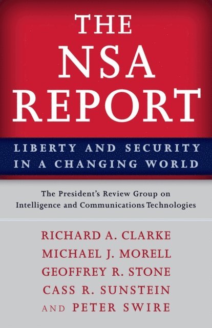 Peter Swire, Cass R. Sunstein, Geoffrey R. Stone, Michael J. Morell, Richard A. Clarke - NSA Report, E-bok