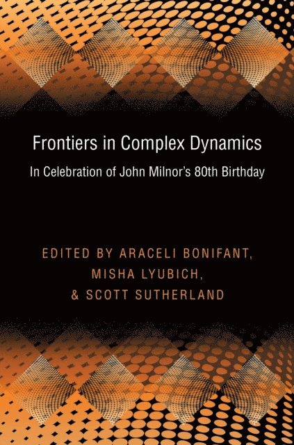 Scott Sutherland, Misha Lyubich, Araceli Bonifant - Frontiers in Complex Dynamics, E-bok