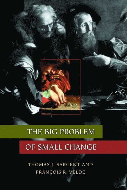 Francois R. Velde, Thomas J. Sargent - Big Problem of Small Change, E-bok